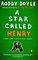 A Star Called Henry (Last Roundup, Bk 1)