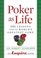Poker as Life : 101 Lessons from the World's Greatest Game (Esquire Books (Hearst))