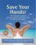 Save Your Hands!: The Complete Guide to Injury Prevention and Ergonomics for Manual Therapists