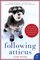 Following Atticus: Forty-eight High Peaks, One Little Dog, and an Extraordinary Friendship