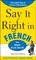 Say It Right in French (Say It Right! Series) (2nd Edition)