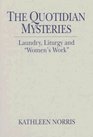 The Quotidian Mysteries: Laundry, Liturgy and "Women's Work" (Madeleva Lecture in Spirituality)