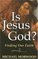 Is Jesus God? : Finding Our Faith