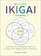 My Little Ikigai Journal: A Journey into the Japanese Secret to Living a Long, Happy, Purpose-Filled Life