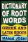 Dictionary of Root Words: Greek and Latin Roots (English Word Power)