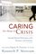 Caring for Those in Crisis: Facing Ethical Dilemmas with Patients and Families