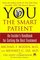 YOU: The Smart Patient : An Insider's Handbook for Getting the Best Treatment