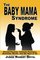 The Baby Mama Syndrome: Unwed Parents, Intimate Partners, Romantic Rivals, and the Rest of Us (The Baby Mama Syndrome Trilogy) (Volume 1)