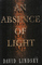 AN ABSENCE OF LIGHT