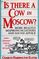 Is There a Cow in Moscow?: More Beastly Mispronunciations and Sound Advice: Another Opinionated Guide for the Well-Spoken