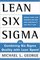 Lean Six Sigma : Combining Six Sigma Quality with Lean Production Speed