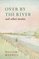 Over by the River and Other Stories (Nonpareil Book)