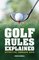 Golf Rules Explained: Effective Through 2015