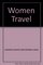Women Travel: Adventures, Advice and Experience (Rough Guides)