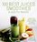 100 Best Juices, Smoothies & Healthy Snacks: Recipes For Natural Energy & Weight Control the Easy & Healthy Way