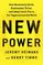 New Power: How Movements Build, Businesses Thrive, and Ideas Catch Fire in Our Hyperconnected World