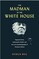 The Madman in the White House: Sigmund Freud, Ambassador Bullitt, and the Lost Psychobiography of Woodrow Wilson