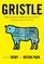 Gristle: 10 Excellent Reasons Why You Should Think Twice About Meat