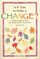 Is It Time to Make a Change?: Positive Thoughts for When Life Presents You With a New Direction (Self-Help Recovery)