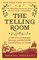 The Telling Room: A Tale of Love, Betrayal, Revenge, and the World's Greatest Piece of Cheese