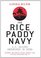 The Rice Paddy Navy: U.S. Sailors Undercover in China (General Military)
