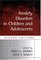 Anxiety Disorders in Children and Adolescents (Second Edition)