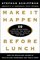 Make It Happen Before Lunch: 50 Cut-to-the-Chase Strategies for Getting the Business Results You Want