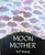 Moon Mother: A Native American Creation Tale