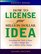 How to License Your Million Dollar Idea: Everything You Need To Know To Turn a Simple Idea into a Million Dollar Payday, 2nd Edition