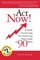 Act Now! A Daily Action Log for Achieving Your Goals in 90 Days