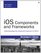 iOS Components and Frameworks: Understanding the Advanced Features of iOS 6 (Developer's Library)