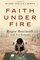 Faith Under Fire: An Army Chaplain's Memoir