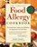 The Complete Food Allergy Cookbook : The Foods You've Always Loved Without the Ingredients You Can't Have!