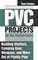 PVC Projects for the Outdoorsman : Building Shelters, Camping Gear, Weapons and More Out of Plastic Pipe