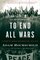 To End All Wars: A Story of Loyalty and Rebellion, 1914-1918