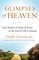 Glimpses of Heaven: True Stories of Hope and Peace at the End of Life's Journey