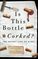 Is This Bottle Corked?: The Secret Life of Wine