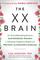 The XX Brain: The Groundbreaking Science Empowering Women to Maximize Cognitive Health and Prevent Alzheimer's Disease