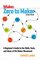 Zero to Maker: A Beginner's Guide to the Skills, Tools, and Ideas of the Maker Movement (Make: Technology on Your Time)