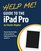 Help Me! Guide to the iPad Pro: Step-by-Step User Guide for the Seventh and Eighth Generation iPads and iOS 9.3