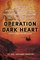 Operation Dark Heart: Spycraft and Special Ops on the Frontlines of Afghanistan -- and the Path to Victory