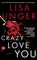 Crazy Love You: A Novel