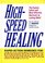 High-Speed Healing: The Fastest, Safest and Most Effective Shortcuts to Lasting Relief
