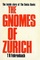 The Gnomes of Zurich: The Inside Story of the Swiss Banks