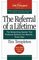 The Referral of a Lifetime : The Networking System that Produces Bottom-Line Results . . . Every Day! (The Ken Blanchard Series; Simple Truths Uplifting the Value of People in Organizations)