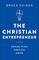 The Christian Entrepreneur: Dream, Plan, Execute, Grow