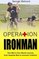 Operation Ironman: One Man's Four Month Journey from Hospital Bed to Ironman Triathlon