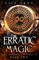 Erratic Magic: The Hidden Prophecy Series Book 2