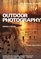 Outdoor Photography: Specially for Hunters, Fishermen, Naturalists, Wildlife Entusiasts (Outdoor Life Skill Book)