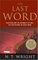 The Last Word: Scripture and the Authority of God--Getting Beyond the Bible Wars